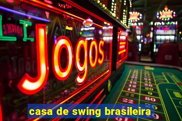 casa de swing brasileira